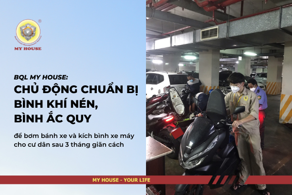 BQL MY HOUSE CHỦ ĐỘNG CHUẨN BỊ BÌNH KHÍ NÉN, BÌNH ẮC QUY ĐỂ BƠM BÁNH XE VÀ KÍCH BÌNH XE MÁY CHO CƯ DÂN SAU 3 THÁNG GIÃN CÁCH