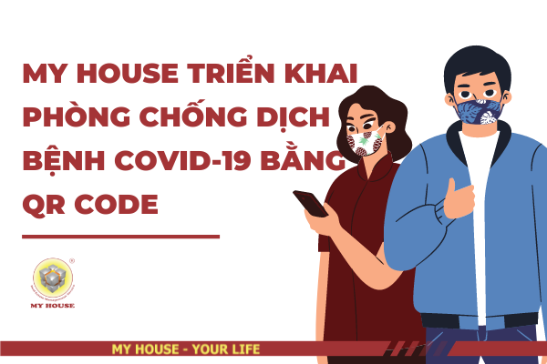 MY HOUSE TRIỂN KHAI PHÒNG CHỐNG DỊCH BỆNH COVID 19 BẰNG QR CODE