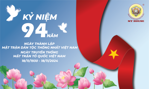 MY HOUSE KỶ NIỆM 94 NĂM NGÀY THÀNH LẬP MẶT TRẬN DÂN TỘC THỐNG NHẤT VN, NGÀY TRUYỀN THỐNG MTTQ VIỆT NAM