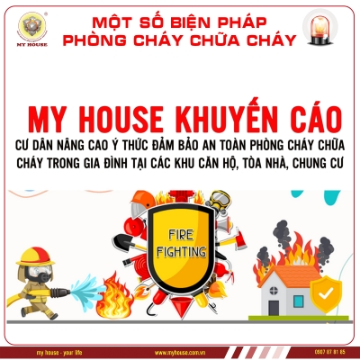 MY HOUSE KHUYẾN CÁO QUÝ CƯ DÂN LUÔN LUÔN NÂNG CAO Ý THỨC ĐẢM BẢO AN TOÀN PHÒNG CHÁY TRONG GIA ĐÌNH TẠI CÁC KHU CĂN HỘ, TÒA NHÀ, CHUNG CƯ