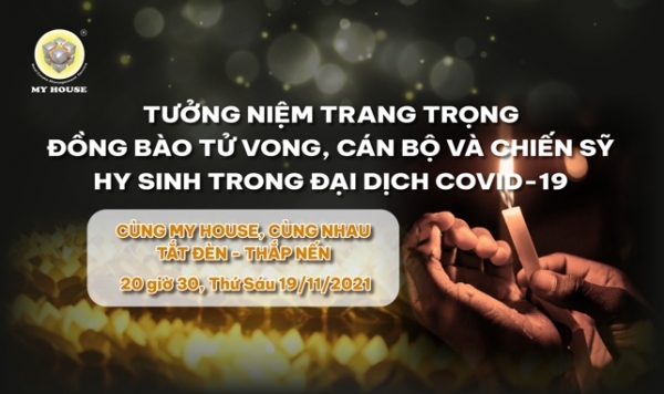 Cùng My House thắp nến tưởng niệm đồng bào tử vong, cán bộ, chiến sỹ hy sinh vì COVID 19